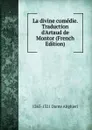 La divine comedie. Traduction d.Artaud de Montor (French Edition) - 1265-1321 Dante Alighieri