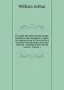 The pope, the kings and the people: a history of the movement to make the pope governor of the world by a universal reconstruction of society from the . the close of the Vatican Council   Volume 1 - William Arthur
