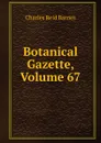 Botanical Gazette, Volume 67 - Charles Reid Barnes