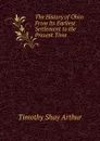 The History of Ohio: From Its Earliest Settlement to the Present Time - Timothy Shay Arthur