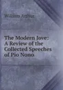 The Modern Jove: A Review of the Collected Speeches of Pio Nono - William Arthur