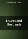 Lovers and Husbands - Timothy Shay Arthur