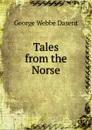 Tales from the Norse - George Webbe Dasent
