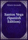 Santos Vega (Spanish Edition) - Hilario Ascasubi