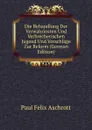 Die Behandlung Der Verwahriosten Und Verbrecherischen Jugend Und Vorschlage Zur Reform (German Edition) - Paul Felix Aschrott