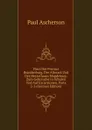 Flora Der Provinz Brandenburg, Der Altmark Und Des Herzothums Magdeburg: Zum Gebrauche in Schulen Und Auf Excursionen, Parts 2-3 (German Edition) - Paul Ascherson