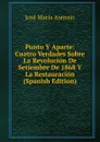 Punto Y Aparte: Cuatro Verdades Sobre La Revolucion De Setiembre De 1868 Y La Restauracion (Spanish Edition) - José María Asensio