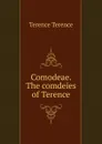 Comodeae. The comdeies of Terence - Terence Terence