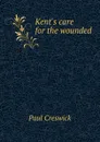 Kent.s care for the wounded - Paul Creswick