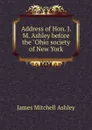 Address of Hon. J. M. Ashley before the 