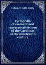 Cyclopedia of eminent and representative men of the Carolinas of the nineteenth century - Edward McCrady