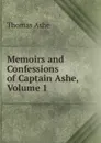Memoirs and Confessions of Captain Ashe, Volume 1 - Thomas Ashe
