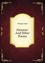 Pictures: And Other Poems - Thomas Ashe