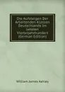 Die Aufsteigen Der Arbeitenden Klassen Deutschlands Im Letzten Vierteljahrhundert (German Edition) - W.J. Ashley
