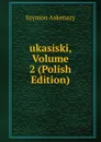 ukasiski, Volume 2 (Polish Edition) - Szymon Askenazy