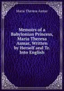 Memoirs of a Babylonian Princess, Maria Theresa Asmar, Written by Herself and Tr. Into English - Maria Theresa Asmar