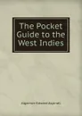 The Pocket Guide to the West Indies - Algernon Edward Aspinall