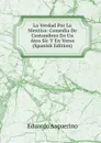 La Verdad Por La Mentira: Comedia De Costumbres En Un Atco Sic Y En Verso (Spanish Edition) - Eduardo Asquerino