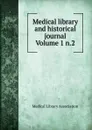 Medical library and historical journal Volume 1 n.2 - Medical Library Association