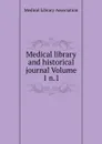 Medical library and historical journal Volume 1 n.1 - Medical Library Association