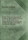 Abrege D.histoire Ancienne Et Du Moyen Age Jusqu.au Dixieme Siecle: Orient-Grece-Rome-Moyen Age Pour Les Classes De Sixieme, Seconde Et Premiere a Et B (French Edition) - Gabriel Monod