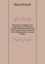 Die Logik Als Aufgabe: Eine Studie Uber Die Beziehung Zwischen Phanomenologie Und Logik Zugleich Eine Einleitung in Die Ordnungslehre (German Edition) - Hans Driesch