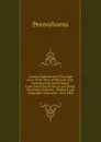 General Railroad and Telegraph Laws of the State of Pennsylvania: Including the Acts Relating to Incline Plane Railways and Street Passenger Railways, . Railroad and Telegraph Companies, 1816-1883 - Pennsylvania