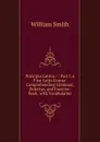 Principia Latina.--: Part I. a First Latin Course. Comprehending Grammar, Delectus, and Exercise-Book. with Vocabularies - Smith William