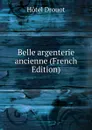 Belle argenterie ancienne (French Edition) - Hotel Drouot