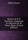Dessins de P.-P. Prud.hon: composant la collection de M. Ponce-Blanc (French Edition) - Hotel Drouot