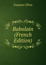 Babolain (French Edition) - Droz Gustave