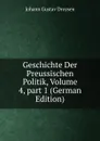 Geschichte Der Preussischen Politik, Volume 4,.part 1 (German Edition) - Johann Gustav Droysen