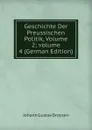 Geschichte Der Preussischen Politik, Volume 2;.volume 4 (German Edition) - Johann Gustav Droysen