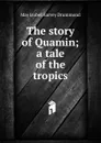 The story of Quamin; a tale of the tropics - May Isobel Harvey Drummond