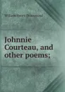 Johnnie Courteau, and other poems; - Drummond William Henry