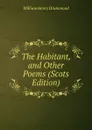 The Habitant, and Other Poems (Scots Edition) - Drummond William Henry