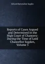 Reports of Cases Argued and Determined in the High Court of Chancery: During the Time of Lord Chancellor Sugden, Volume 3 - Edward Burtenshaw Sugden