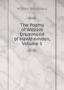 The Poems of William Drummond of Hawthornden, Volume 1 - William Drummond