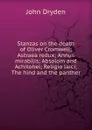 Stanzas on the death of Oliver Cromwell; Astraea redux; Annus mirabilis; Absalom and Achitohel; Religio laici; The hind and the panther - Dryden John