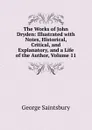 The Works of John Dryden: Illustrated with Notes, Historical, Critical, and Explanatory, and a Life of the Author, Volume 11 - George Saintsbury