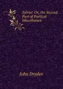 Sylvae: Or, the Second Part of Poetical Miscellanies - Dryden John