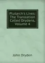 Plutarch.s Lives: The Translation Called Drydens, Volume 4 - Dryden John