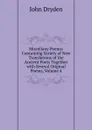 Miscellany Poems: Containing Variety of New Translations of the Ancient Poets Together with Several Original Poems, Volume 4 - Dryden John