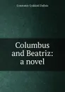 Columbus and Beatriz: a novel - Constance Goddard DuBois