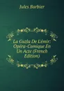La Guzla De L.emir: Opera-Comique En Un Acte (French Edition) - Jules Barbier