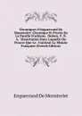Chroniques D.enguerrand De Monstrelet: Chronique Et Proces De La Pucelle D.orleans.  Dubois, F. N. A.  Dissertation Dans Laquelle On Prouve Que Le . Contient La Minute Francaise (French Edition) - Enguerrand de Monstrelet