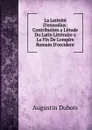 La Latinite D.ennodius: Contribution a L.etude Du Latin Litteraire a La Fin De L.empire Romain D.occident - Augustin Dubois