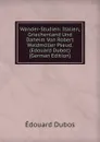 Wander-Studien: Italien, Griechenland Und Daheim Von Robert Waldmuller Pseud. (Edouard Duboc) (German Edition) - Édouard Dubos