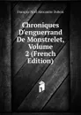 Chroniques D.enguerrand De Monstrelet, Volume 2 (French Edition) - François Noël Alexandre Dubois