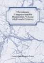 Chroniques D.enguerrand De Monstrelet, Volume 10 (French Edition) - François Noël Alexandre Dubois